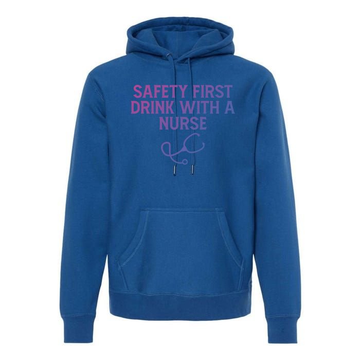 Safety First With A Nurse Funny Sarcastic Nursing Gift Premium Hoodie