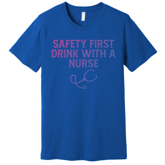 Safety First With A Nurse Funny Sarcastic Nursing Gift Premium T-Shirt