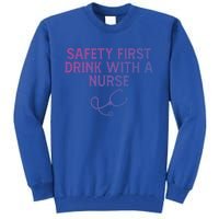 Safety First With A Nurse Funny Sarcastic Nursing Gift Tall Sweatshirt