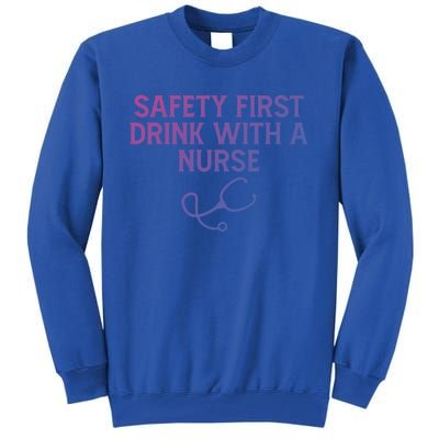 Safety First With A Nurse Funny Sarcastic Nursing Gift Tall Sweatshirt