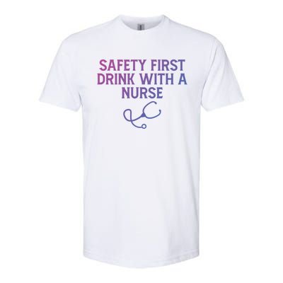 Safety First With A Nurse Funny Sarcastic Nursing Gift Softstyle CVC T-Shirt