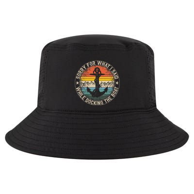 Sorry For What I Said While Docking The Boat Cool Comfort Performance Bucket Hat