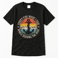 Sorry For What I Said While Docking The Boat Tall T-Shirt