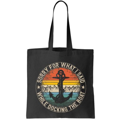 Sorry For What I Said While Docking The Boat Bag