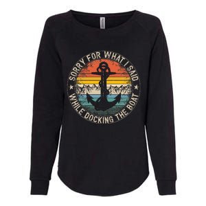 Sorry For What I Said While Docking The Boat Womens California Wash Sweatshirt