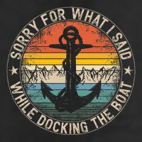 Sorry For What I Said While Docking The Boat 25L Jumbo Tote