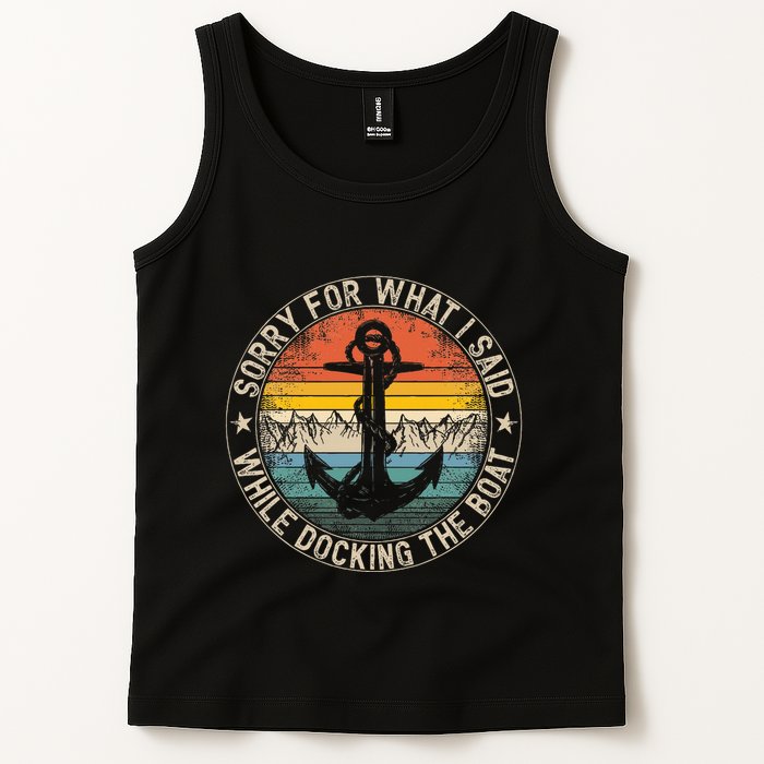 Sorry For What I Said While Docking The Boat Tank Top