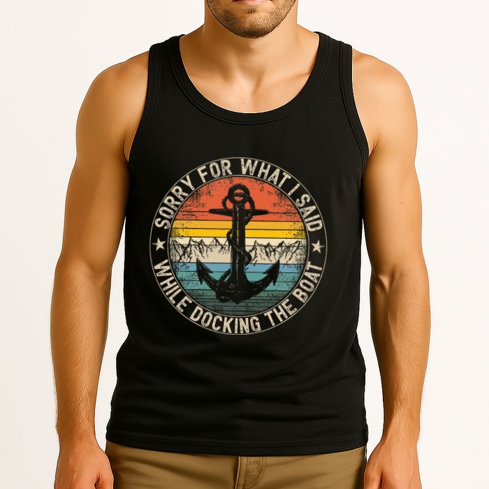 Sorry For What I Said While Docking The Boat Tank Top