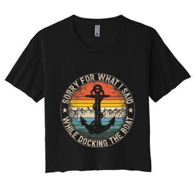Sorry For What I Said While Docking The Boat Crop Top