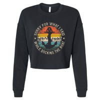 Sorry For What I Said While Docking The Boat Cropped Pullover Crew