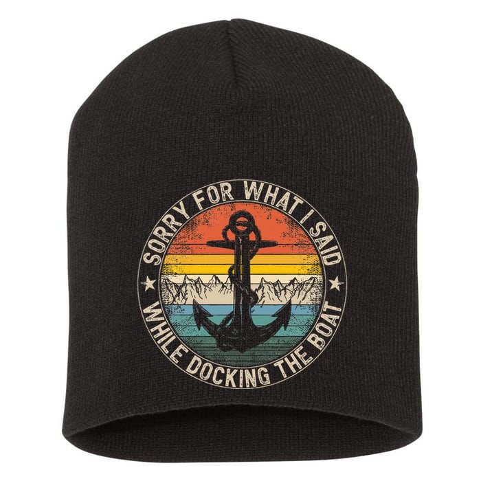 Sorry For What I Said While Docking The Boat Short Acrylic Beanie