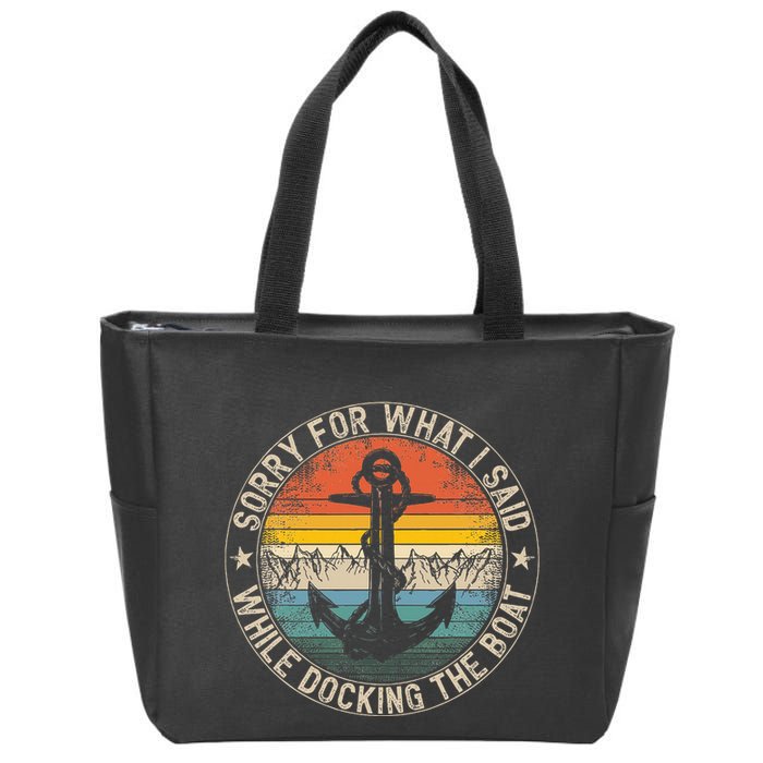 Sorry For What I Said While Docking The Boat Zip Tote Bag