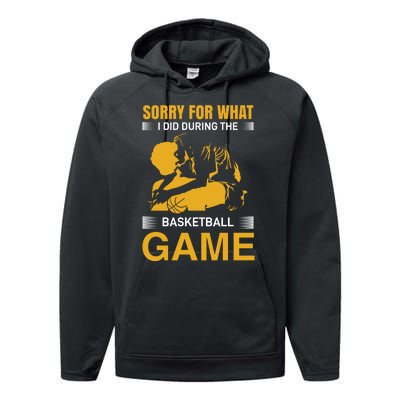 Sorry For What I Did During The Basketball Game Performance Fleece Hoodie