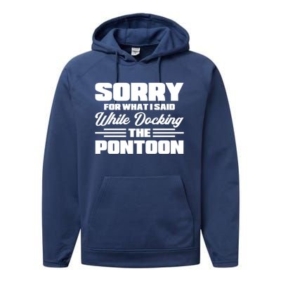 Sorry For What I Said While Docking The Pontoon Boating Cool Gift Performance Fleece Hoodie