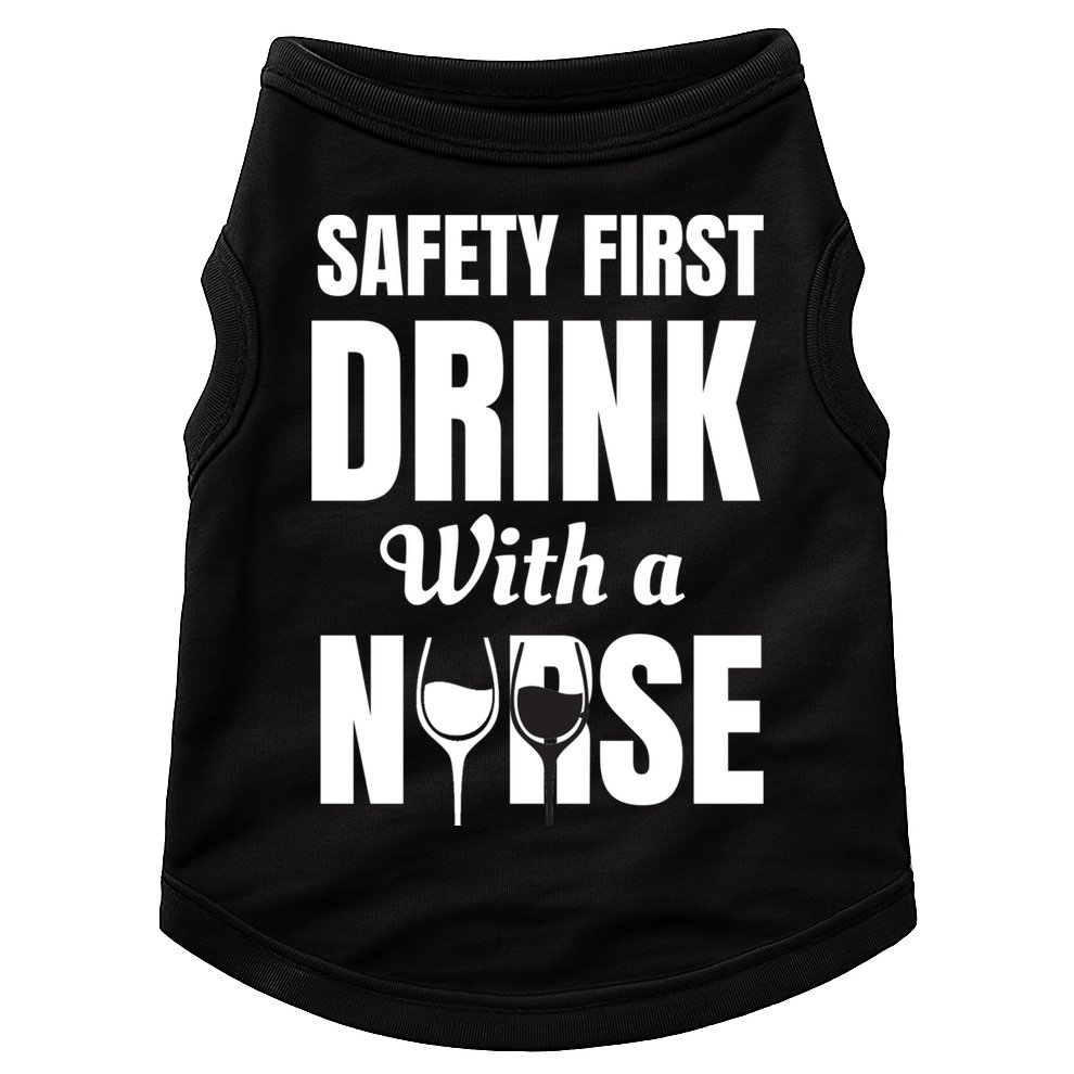 Safety First With A Nurse Humor Funny Wine Gift Doggie Tank