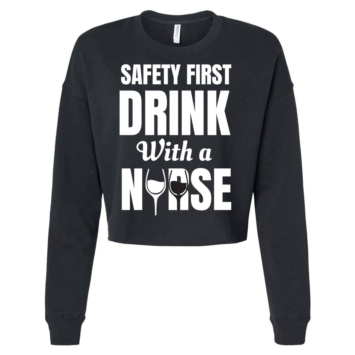 Safety First With A Nurse Humor Funny Wine Gift Cropped Pullover Crew