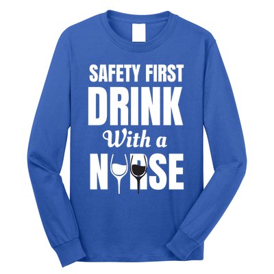 Safety First With A Nurse Humor Funny Wine Gift Long Sleeve Shirt