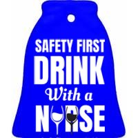 Safety First With A Nurse Humor Funny Wine Gift Ceramic Bell Ornament