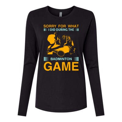 Sorry For What I Did During The Badmintion Game Womens Cotton Relaxed Long Sleeve T-Shirt