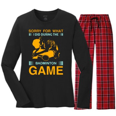 Sorry For What I Did During The Badmintion Game Women's Long Sleeve Flannel Pajama Set 