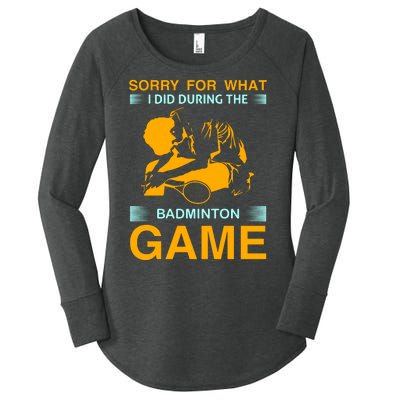 Sorry For What I Did During The Badmintion Game Women's Perfect Tri Tunic Long Sleeve Shirt