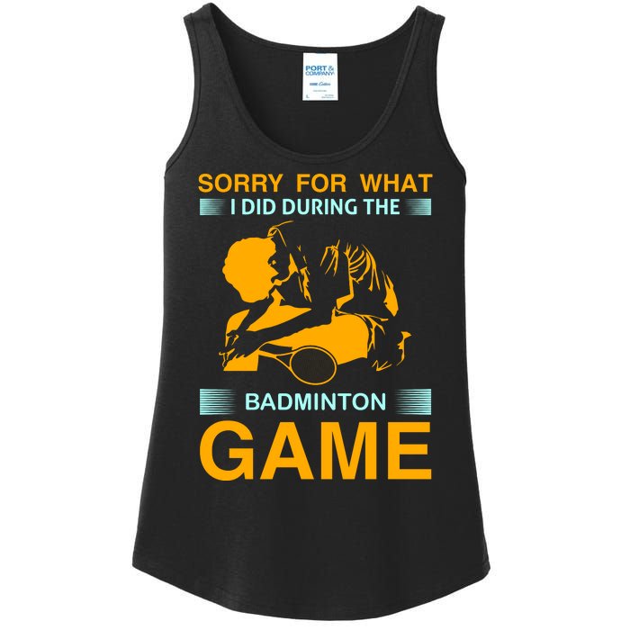 Sorry For What I Did During The Badmintion Game Ladies Essential Tank