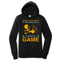 Sorry For What I Did During The Badmintion Game Women's Pullover Hoodie