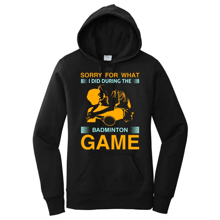 Sorry For What I Did During The Badmintion Game Women's Pullover Hoodie