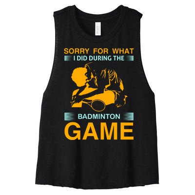 Sorry For What I Did During The Badmintion Game Women's Racerback Cropped Tank