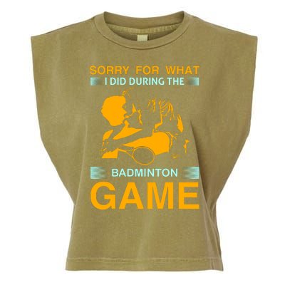 Sorry For What I Did During The Badmintion Game Garment-Dyed Women's Muscle Tee