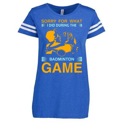 Sorry For What I Did During The Badmintion Game Enza Ladies Jersey Football T-Shirt