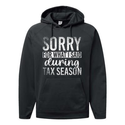 Sorry For What I Said During Tax Season Funny CPA Gift Taxes Performance Fleece Hoodie