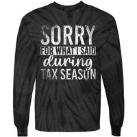 Sorry For What I Said During Tax Season Funny CPA Gift Taxes Tie-Dye Long Sleeve Shirt