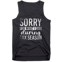 Sorry For What I Said During Tax Season Funny CPA Gift Taxes Tank Top