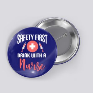 Safety First With A Nurse Medical Funny Gift Button