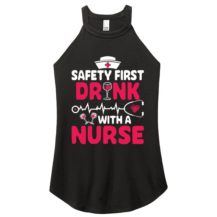 Safety First With A Nurse Nursing Week Wine Ers Cool Gift Women's Perfect Tri Rocker Tank
