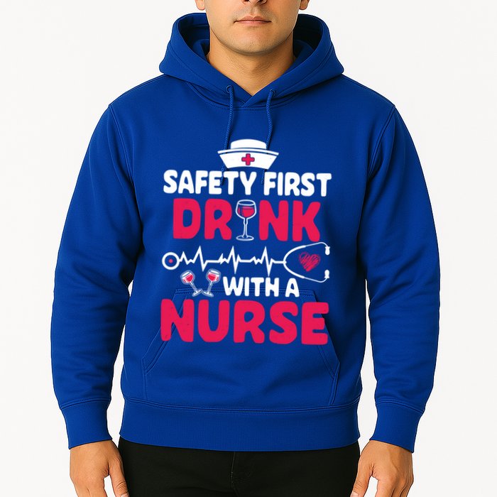 Safety First With A Nurse Nursing Week Wine Ers Cool Gift Hoodie
