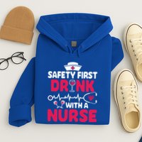 Safety First With A Nurse Nursing Week Wine Ers Cool Gift Hoodie