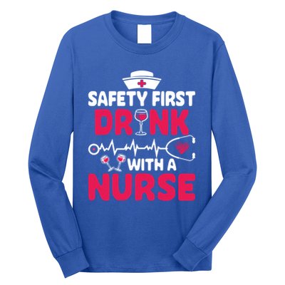 Safety First With A Nurse Nursing Week Wine Ers Cool Gift Long Sleeve Shirt