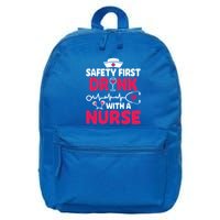 Safety First With A Nurse Nursing Week Wine Ers Cool Gift 16 in Basic Backpack