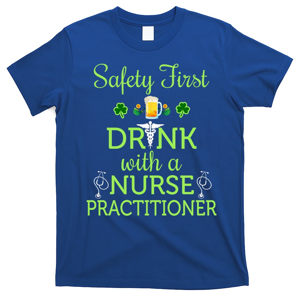 Safety First With A Nurse Practitioner Nursing Pun Gift T-Shirt