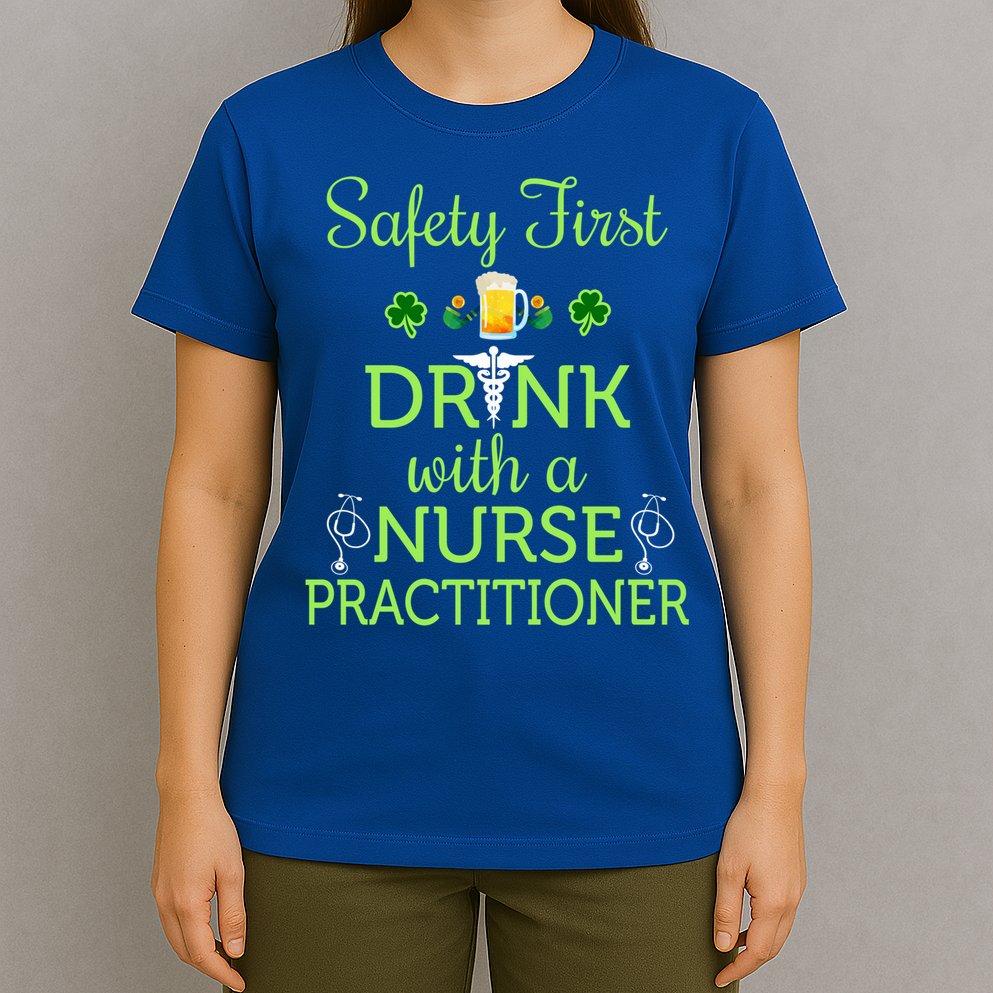 Safety First With A Nurse Practitioner Nursing Pun Gift T-Shirt