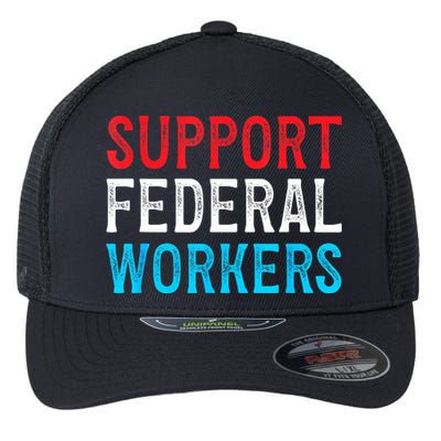 Support Federal Workers Protect Defend Employees Jobs Flexfit Unipanel Trucker Cap