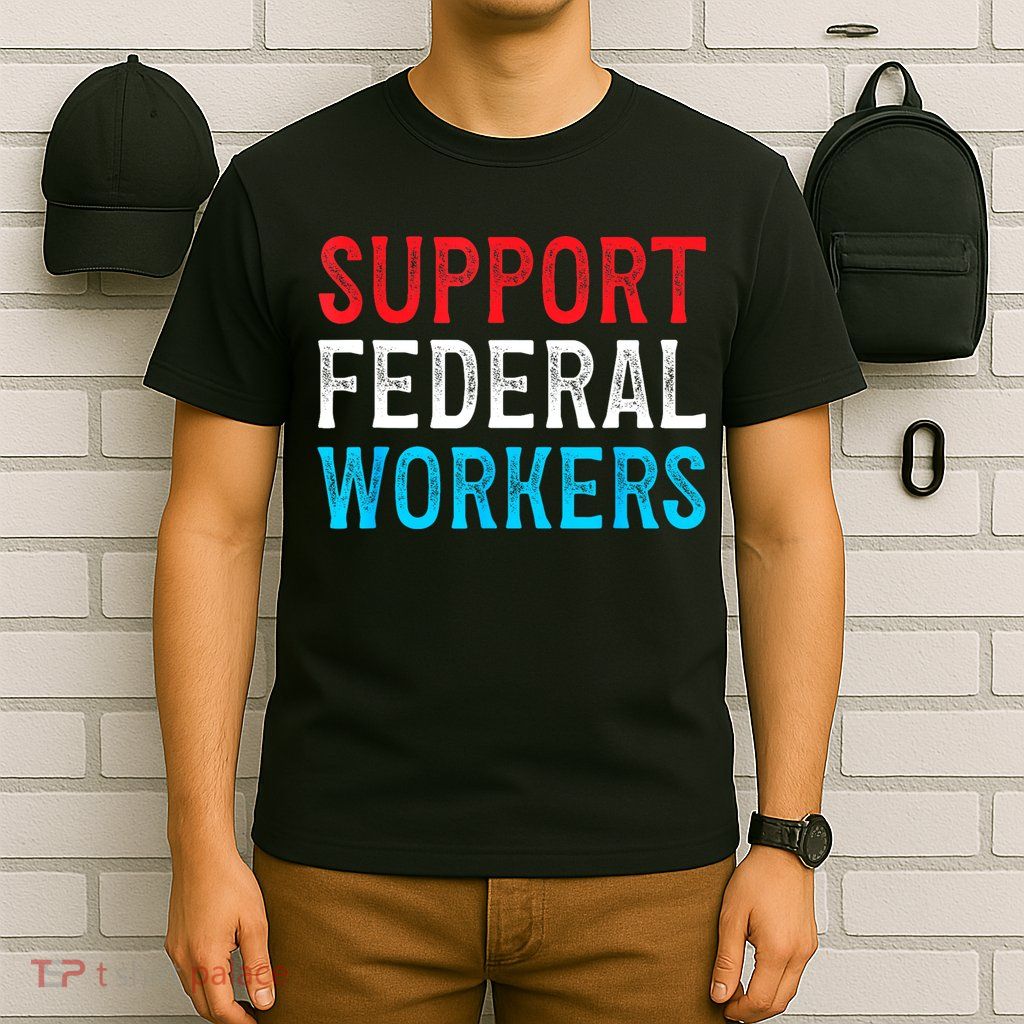 Support Federal Workers Protect Defend Employees Jobs T-Shirt