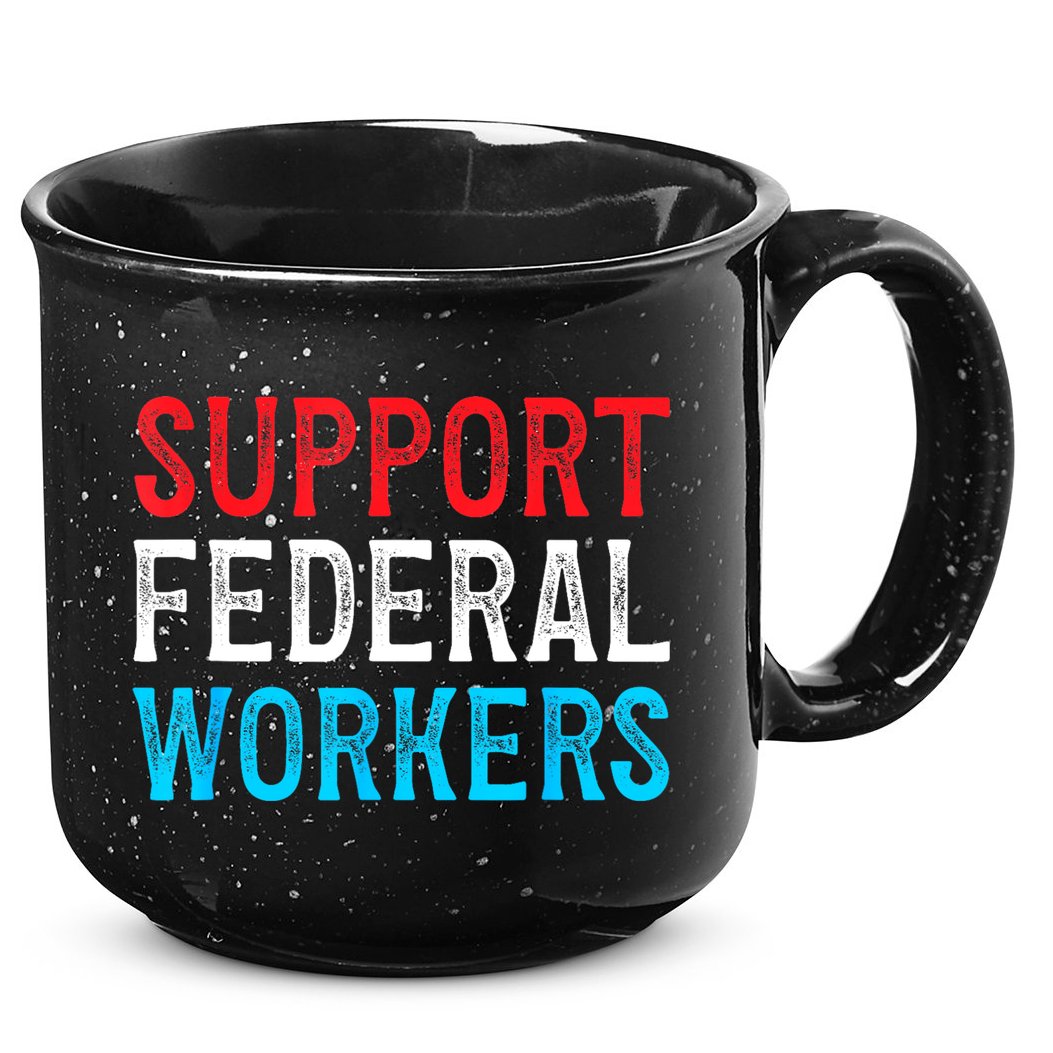 Support Federal Workers Protect Defend Employees Jobs 15oz Campfire Ceramic Mug