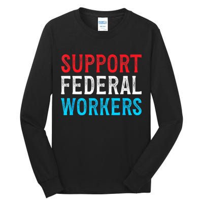 Support Federal Workers Protect Defend Employees Jobs Tall Long Sleeve T-Shirt