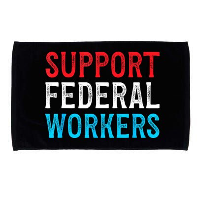 Support Federal Workers Protect Defend Employees Jobs Microfiber Hand Towel