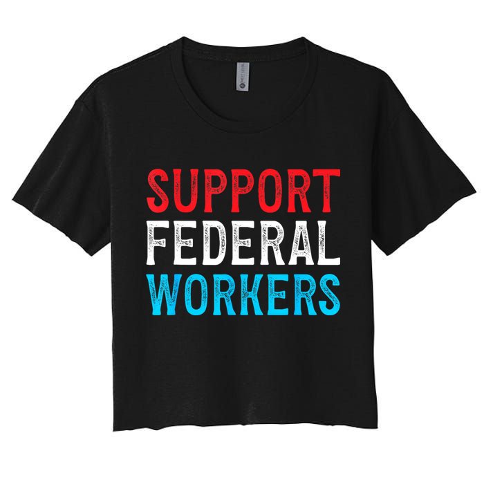 Support Federal Workers Protect Defend Employees Jobs Women's Crop Top Tee