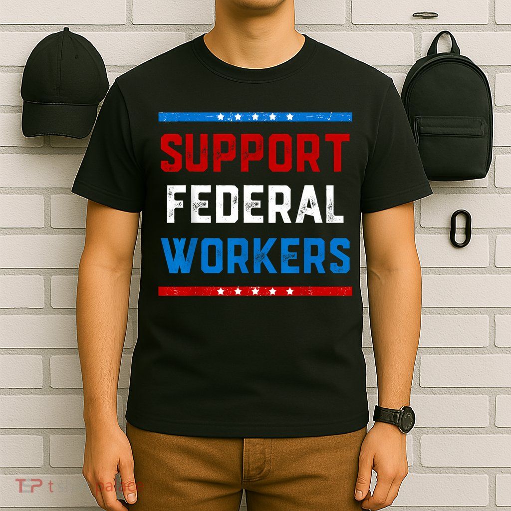 Support Federal Workers Protect Defend Employees Jobs T-Shirt
