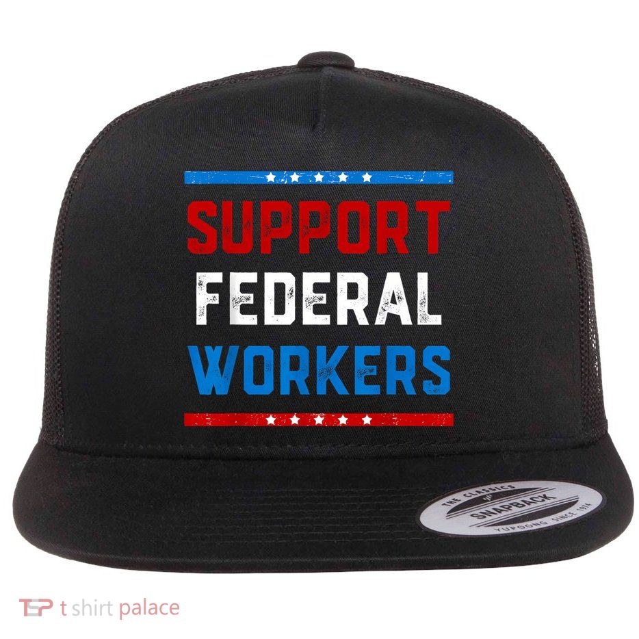 Support Federal Workers Protect Defend Employees Jobs Flatbill Hat